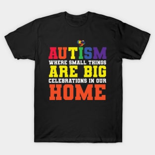 Autism Where Small Things Are Big In Our Home T-Shirt